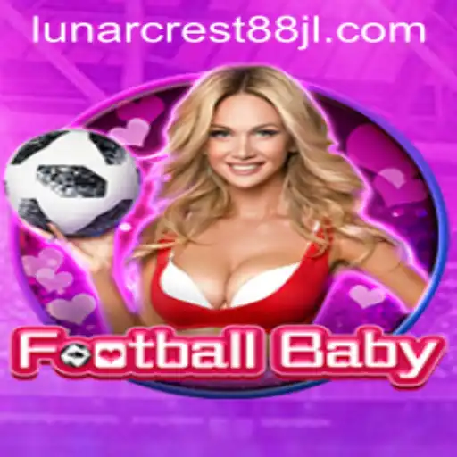 Exploring the Exciting World of FootballBaby and LunarCrest88